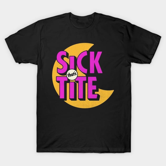 Sick that's tite T-Shirt by PROALITY PROJECT